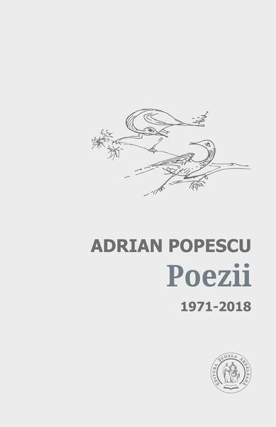 Poezii. Antologie de autor. 1971-2018 - Adrian Popescu - Școala Ardeleană