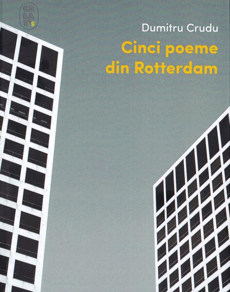 Cinci poeme din Rotterdam - Dumitru Crudu - Charmides