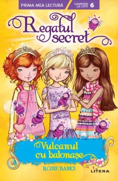 Regatul secret. Vulcanul cu balonașe (Nivelul 6) - Rosie Banks - Litera