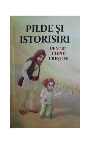 Pilde şi istorisiri pentru copiii creştini - Danion Vasile - Areopag