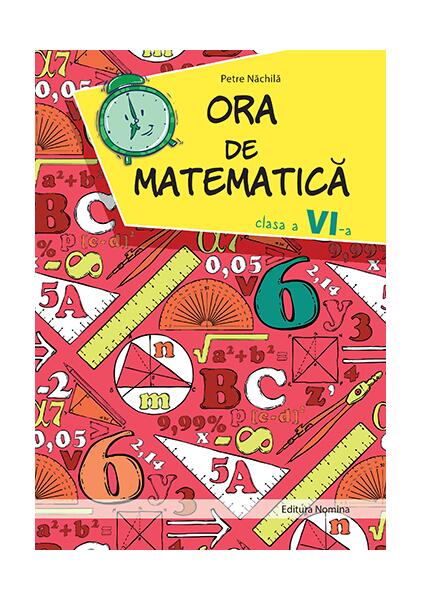 Ora de matematica clasa a VI-a - Petre Năchilă - Nominatrix