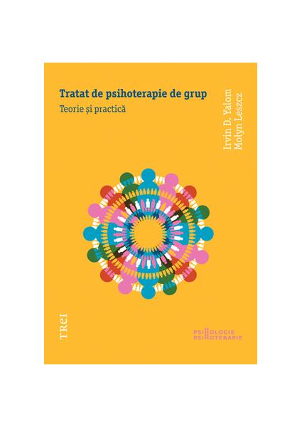Tratat de psihoterapie de grup - Irvin D. Yalom, Molyn Leszcz - Trei