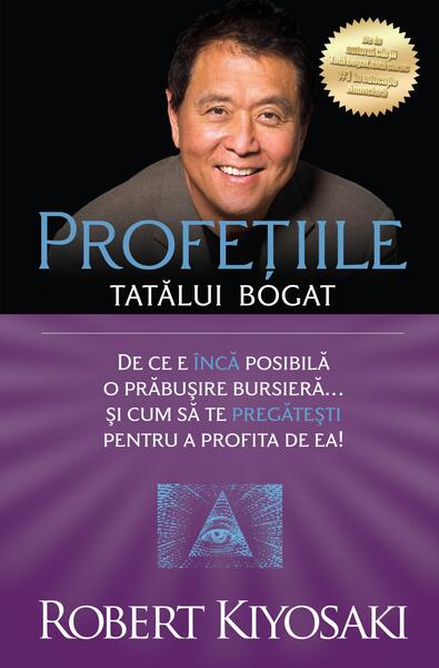 Profeţiile tatălui bogat - Robert T. Kiyosaki, Sharon L. Lechter - Curtea Veche