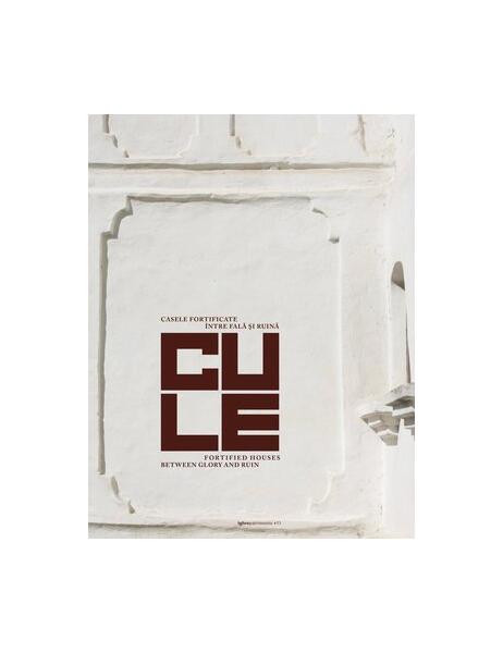 Cule. Casele fortificate între fală și ruină / Fortified houses between glory and ruin - Hardcover - Cristian Brăcăcescu - Igloo