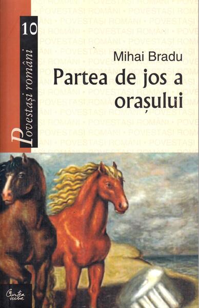 Partea de jos a oraşului - Mihai Bradu - Curtea Veche