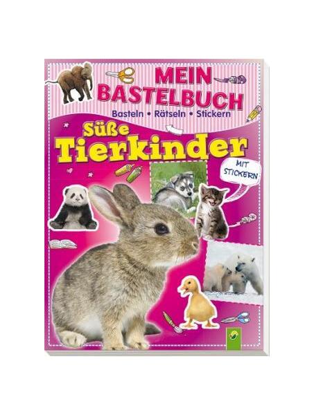 Mein Bastelbuch Süße Tierkinder : Basteln - Rätseln - Stickern - Paperback brosat - *** - Schwager Und Steinlein