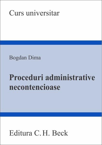 Proceduri administrative necontencioase - Bogdan Dima - C.H. Beck