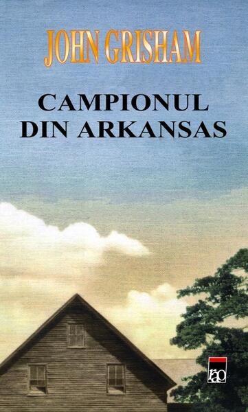 Campionul din Arkansas - John Grisham - RAO
