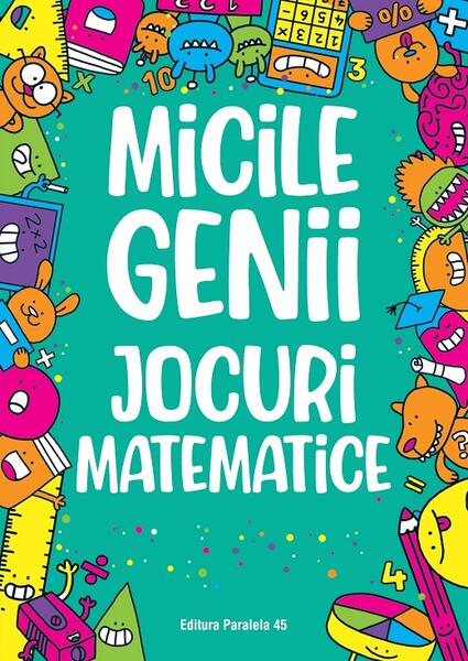 Micile genii: Jocuri matematice - Gareth Moore - Paralela 45