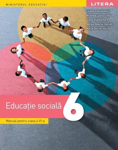 Educatie sociala. Manual pentru clasa a VI-a - Paperback brosat - Liliana Zascheievici, Nicoleta Laura Cretu, Elena Violeta Hera, Adrian Gabriel Horvat, Maria Dorina Stoica - Litera