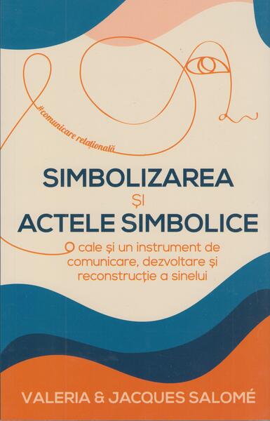 Simbolizarea și actele simbolice - Jacques Salomé, Bollud-Valeria Salomé - Herald