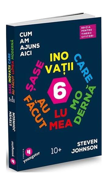 Cum am ajuns aici pentru tinerii cititori. Șase inovații care au făcut lumea modernă - Steven Johnson - Publica