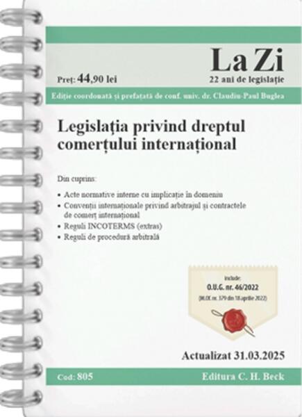 Legislația privind dreptul comerțului internațional. Cod 805. Actualizat la 31.03.2025 - Claudiu-Paul Buglea - C.H. Beck