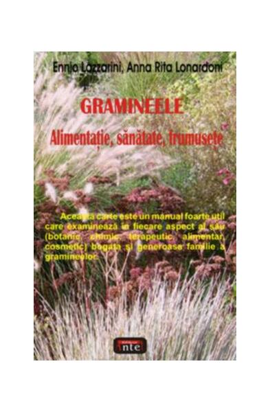 Gramineele. Alimentaţie, sănătate, frumuseţe - Anna Rita Lonardoni, Ennio Lazzarini - Antet Revolution