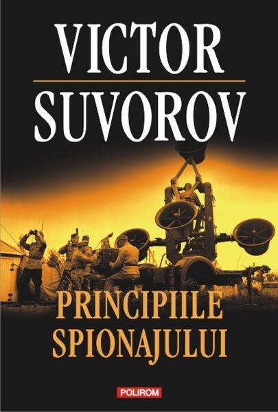 Principiile spionajului - Victor Suvorov - Polirom