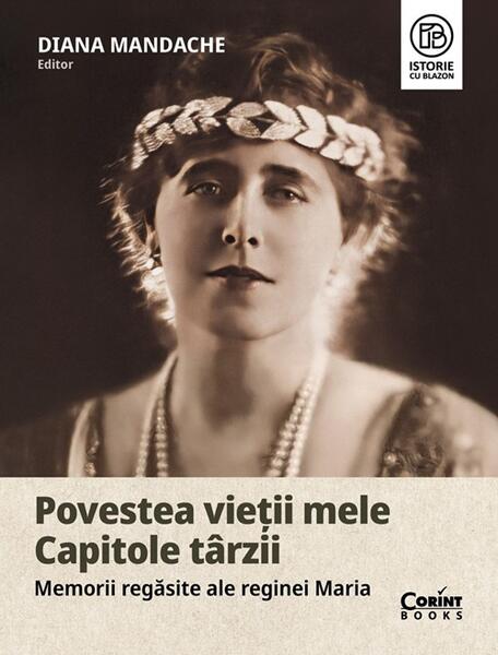 Povestea vieții mele. Capitole târzii - Diana Mandache - Corint