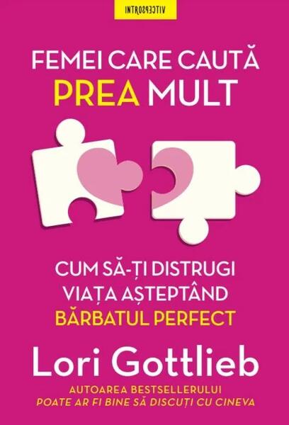 Femei care caută prea mult - Lori Gottlieb - Litera