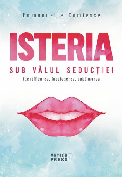 Isteria. Sub vălul seducției - Emmanuelle Comtesse - Meteor Press
