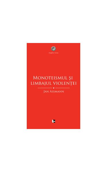 Monoteismul şi limbajul violenţei - Hubert Christian Ehalt, Jan Assmann - Tact