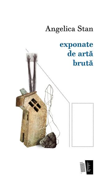 exponate de artă brută - Angelica Stan - Casa de editură Max Blecher
