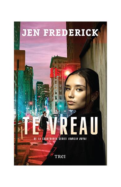 Te vreau - Jen Frederick - Trei