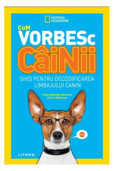 Cum vorbesc câinii - Gary Weitzman, Aline Alexander Newman - Litera
