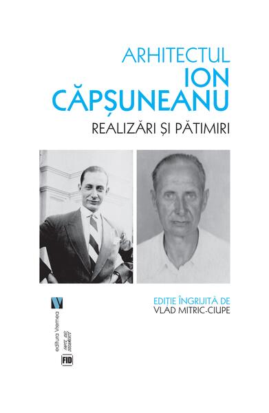Arhitectul Ion Căpșuneanu - Vlad Mitric-Ciupe