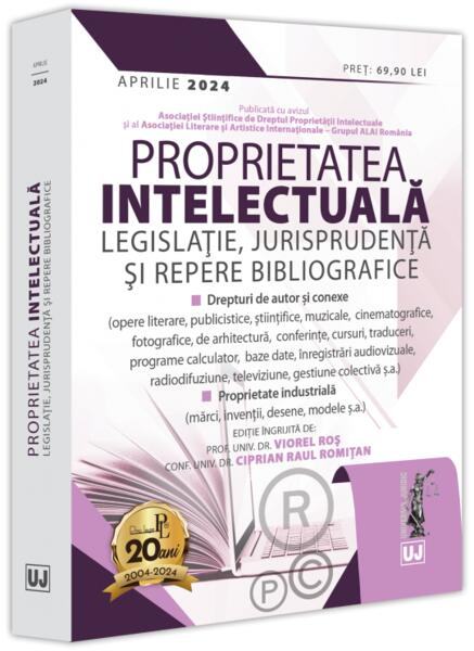 Proprietatea intelectuală. Legislație, jurisprudență și repere bibliografice: aprilie 2024 - Universul Juridic