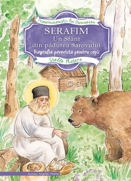 Serafim. Un sfânt din pădurea Sarovului - Stella Platara - Egumenița