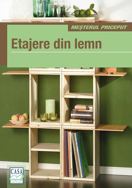 Etajere din lemn. Meșterul priceput - Kim Marie Krämer - Casa