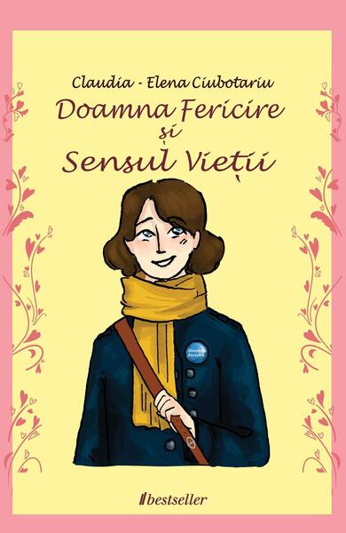 Doamna Fericire și Sensul Vieții - Claudia-Elena Ciubotariu - Bestseller