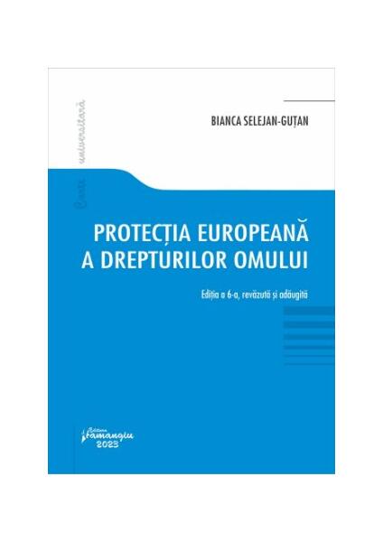 Protecția europeană a drepturilor omului - Bianca Selejan-Guţan - Hamangiu