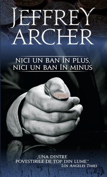 Nici un ban în plus, nici un ban în minus - Jeffrey Archer - RAO