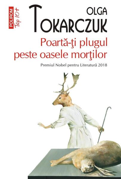 Poartă-ţi plugul peste oasele morţilor - Olga Tokarczuk - Polirom