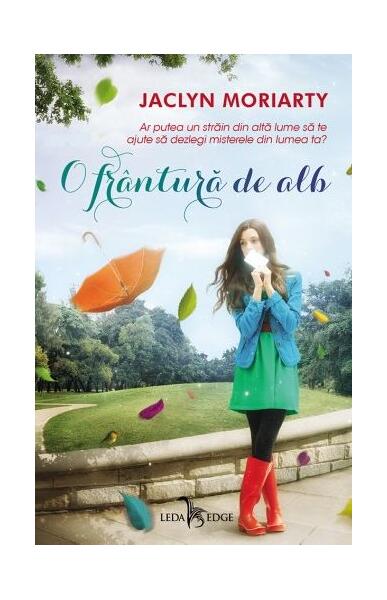 O frântură de alb (Vol. 1) - Jaclyn Moriarty - Leda