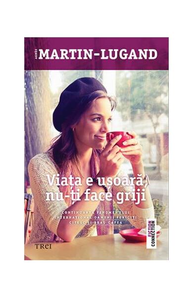Viața e ușoară, nu-ți face griji - Paperback brosat - Agnès Martin-Lugand - Trei