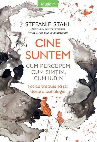 Cine suntem. Cum percepem, cum simțim, cum iubim - Stefanie Stahl - Litera