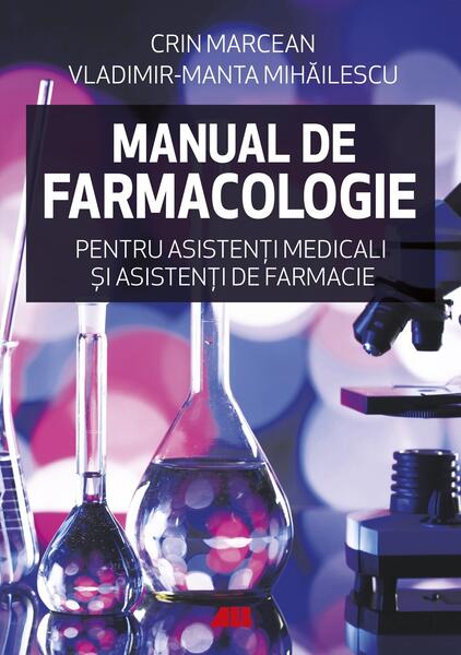 Manual de farmacologie pentru asistenți medicali și asistenți de farmacie - Crin Marcean, Vladimir-Manta Mihăilescu - All