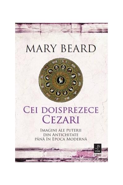 Cei doisprezece Cezari: imagini ale puterii din Antichitate până în Epoca Modernă - Trei