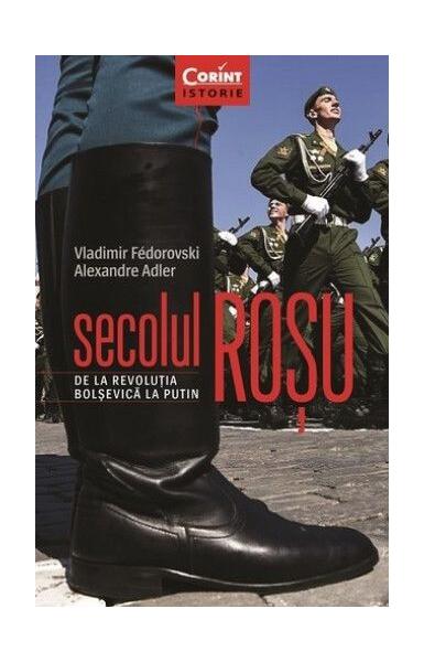 Secolul roşu. De la revoluţia bolşevică la Putin - Vladimir Fedorovski, Alexandre Adler - Corint