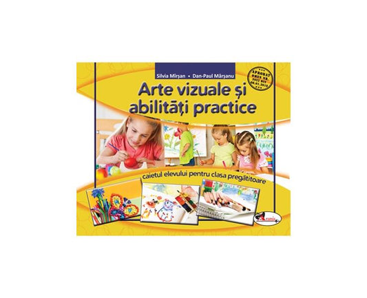 Arte vizuale și abilități practice. Caietul elevului pentru clasa pregătitoare - Silvia Mîrşan, Dan Paul Mârşanu