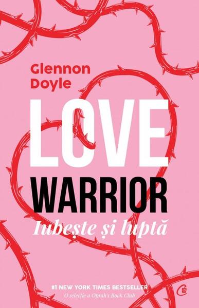 Love warrior - Glennon Doyle - Curtea Veche