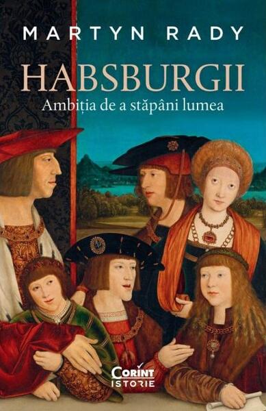 Habsburgii - Martyn Rady - Corint
