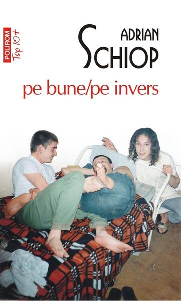 pe bune/pe invers - Adrian Schiop - Polirom