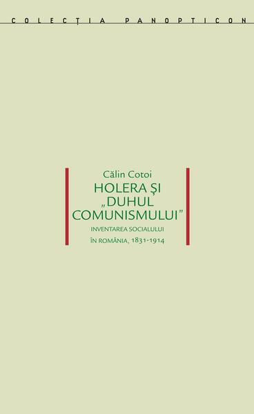 Holera și „duhul comunismului” - Călin Cotoi - Idea Design