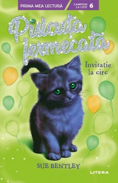 Pisicuța fermecată. Invitație la circ (Nivelul 6) - Sue Bentley - Litera