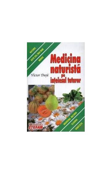 Medicină naturistă pe înțelesul - Paperback brosat - Victor Duță - Ştefan