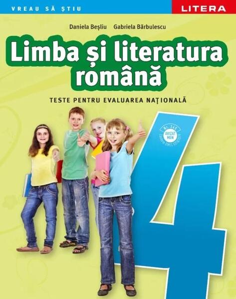 Limba și literatura română. Teste pentru evaluarea națională. Clasa a IV-a - Daniela Beşliu, Gabriela Bărbulescu - Litera
