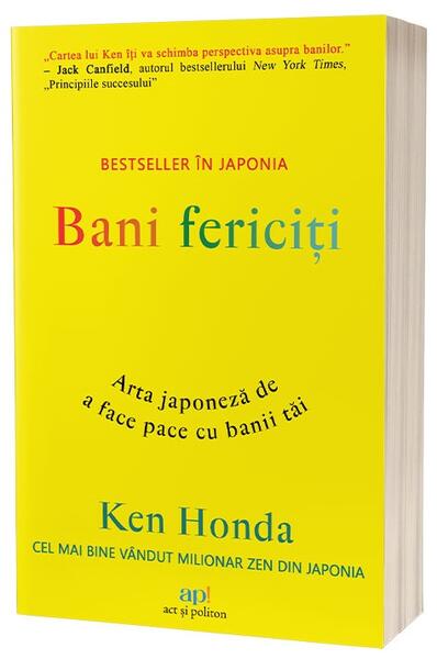 Bani fericiți - Ken Honda - Act și Politon