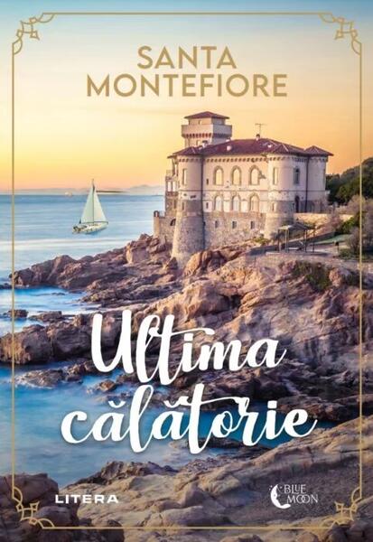 Ultima călătorie - Santa Montefiore - Litera